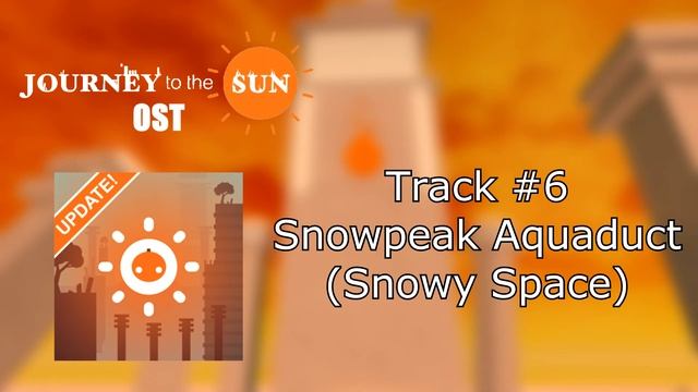 Journey To The Sun OST | Snowpeak Aquaduct (Snowy Space)