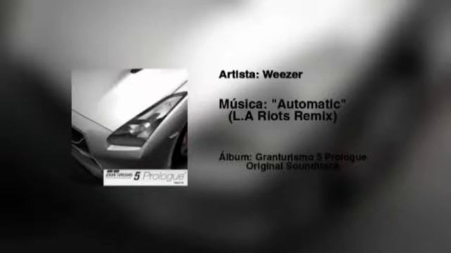 Granturismo 5 Prologue (Intro Music) / Weezer - Automatic (L.A Riots Remix) GT5 Original Soundtrack смотреть онлайн