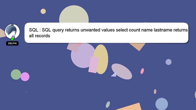 SQL : SQL query returns unwanted values select count name lastname returns all records смотреть онлайн
