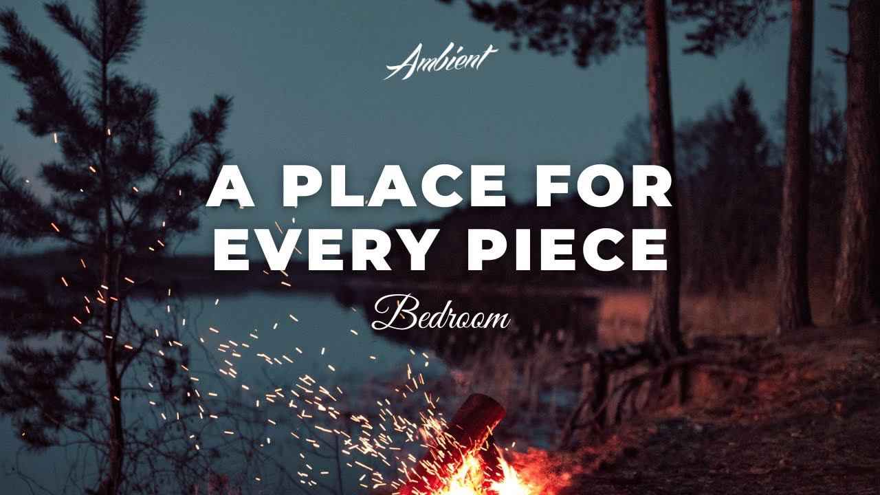 Bedroom - A Place For Every Piece [relaxing soundscape ambient] смотреть онлайн