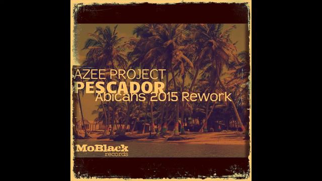 Azee Project - Pescador (Abicahs 2015 Rework) смотреть онлайн