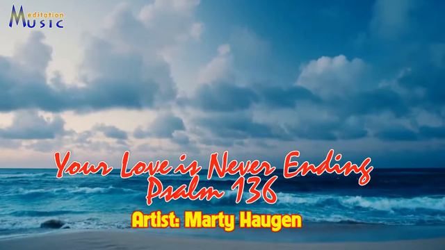 Your Love Is Never Ending (Psalm 136) - Marty Haugen смотреть онлайн