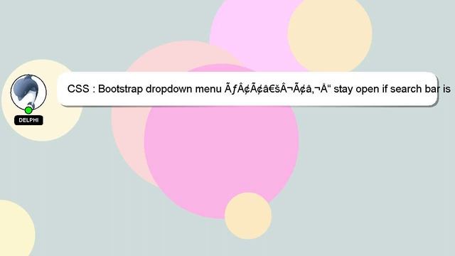 CSS : Bootstrap dropdown menu ÃƒÂ¢Ã¢â€šÂ¬Ã¢â‚¬Å“ stay open if search bar is focused смотреть онлайн
