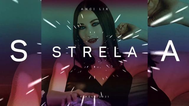 ANGI LIK - STRELA SINGLE 2021 смотреть онлайн