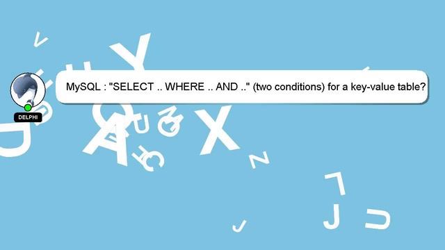 MySQL : "SELECT .. WHERE .. AND .." (two conditions) for a key-value table? смотреть онлайн