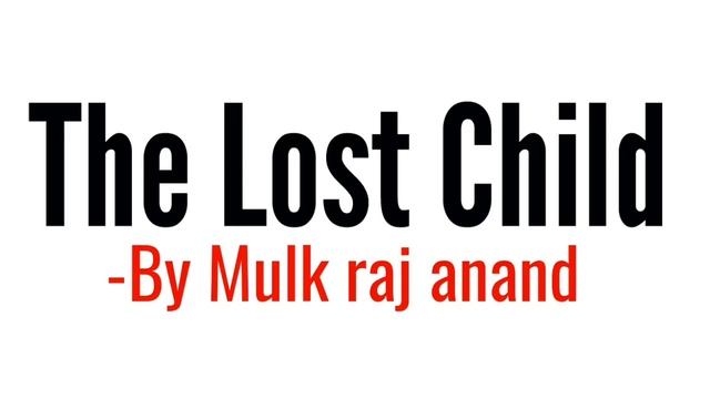The Lost Child by Mulk raj Anand In Hindi summary Explanation and full analysis смотреть онлайн