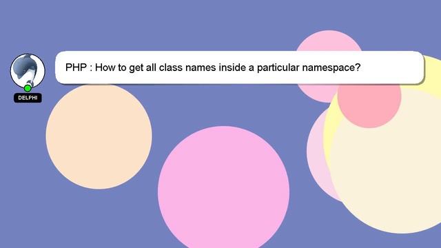 PHP : How to get all class names inside a particular namespace? смотреть онлайн