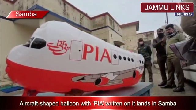 Aircraft-shaped balloon with ‘PIA’ written on it lands in Samba смотреть онлайн