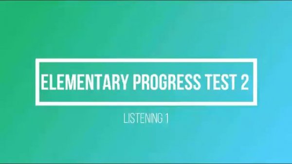 Elementary Progress Test 2 Listening 1