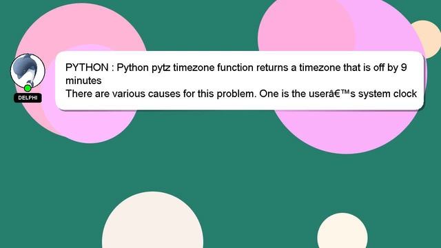 PYTHON : Python pytz timezone function returns a timezone that is off by 9 minutes смотреть онлайн