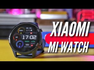 ТОП Часы за СВОИ ДЕНЬГИ. XIAOMI MI WATCH. Тебе понравится. Обзор и опыт использования