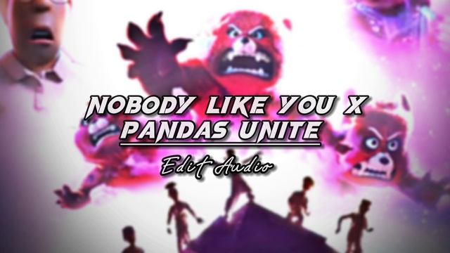 Nobody Like You x Pandas Unite || Edit Audio смотреть онлайн
