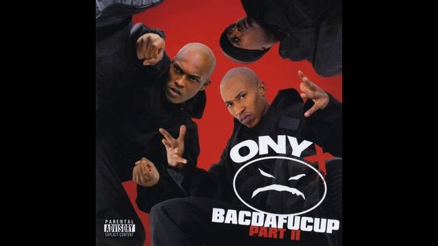 Onyx - Whats Onyx - Bacdafucup 2