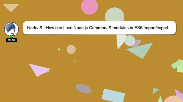 NodeJS : How can I use Node.js CommonJS modules in ES6 import/export modules using babel or webpack смотреть онлайн