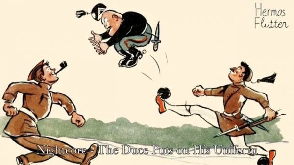 Nightcore - The Duce Puts on His Uniform (Βάζει ο Ντούτσε τη στολή του)