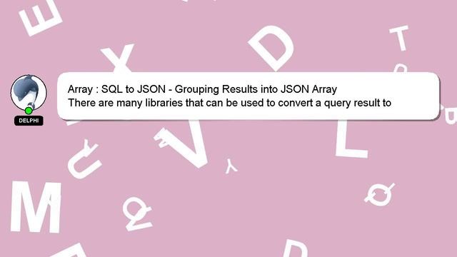 Array : SQL to JSON - Grouping Results into JSON Array смотреть онлайн