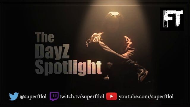 The Dayz Spotlight on SuperFTlol - Spotcast смотреть онлайн