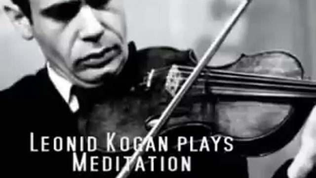 Leonid Kogan plays Massenet - "Meditation from Thais" смотреть онлайн
