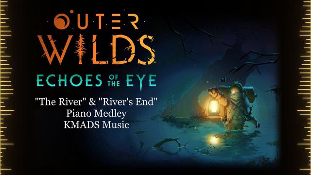The River & River's End Piano Medley - Outer Wilds - Echoes of the Eye смотреть онлайн