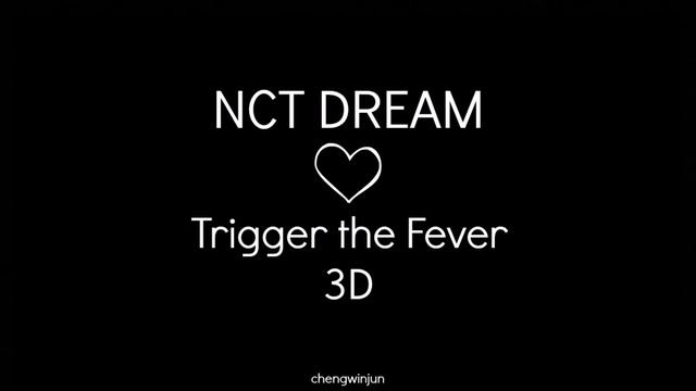 NCT DREAM - Trigger the Fever (3D Audio) смотреть онлайн