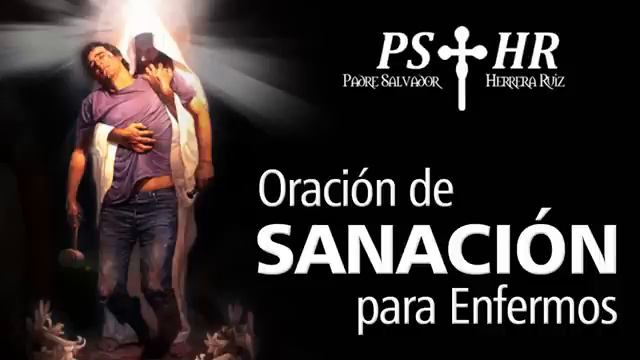 Oración de sanación para enfermos (Salvador Herrera Ruiz) смотреть онлайн