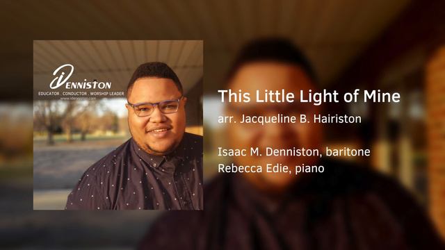 "This Little Light of Mine"- Hairiston, Jacqueline B. | Isaac M. Denniston, baritone смотреть онлайн