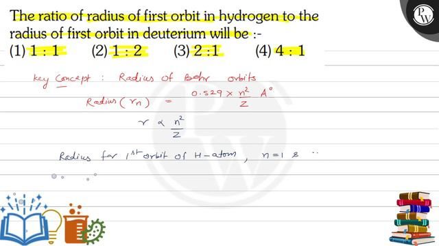 The ratio of radius of first orbit in hydrogen to the radius of first orbit in deuterium will be... смотреть онлайн