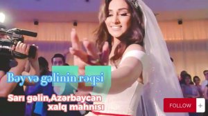 Bəy və gəlinin rəqsi Sarı gəlin (Azərbaycan xalq mahnısı)