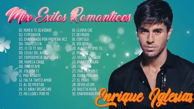 Enrique Iglesias Éxitos Sus Mejores Románticas - Enrique Iglesias Grandes Éxitos Enganchados