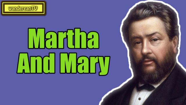 Martha And Mary || Charles Spurgeon смотреть онлайн