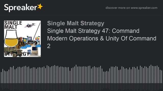 Single Malt Strategy 47: Command Modern Operations & Unity Of Command 2 смотреть онлайн