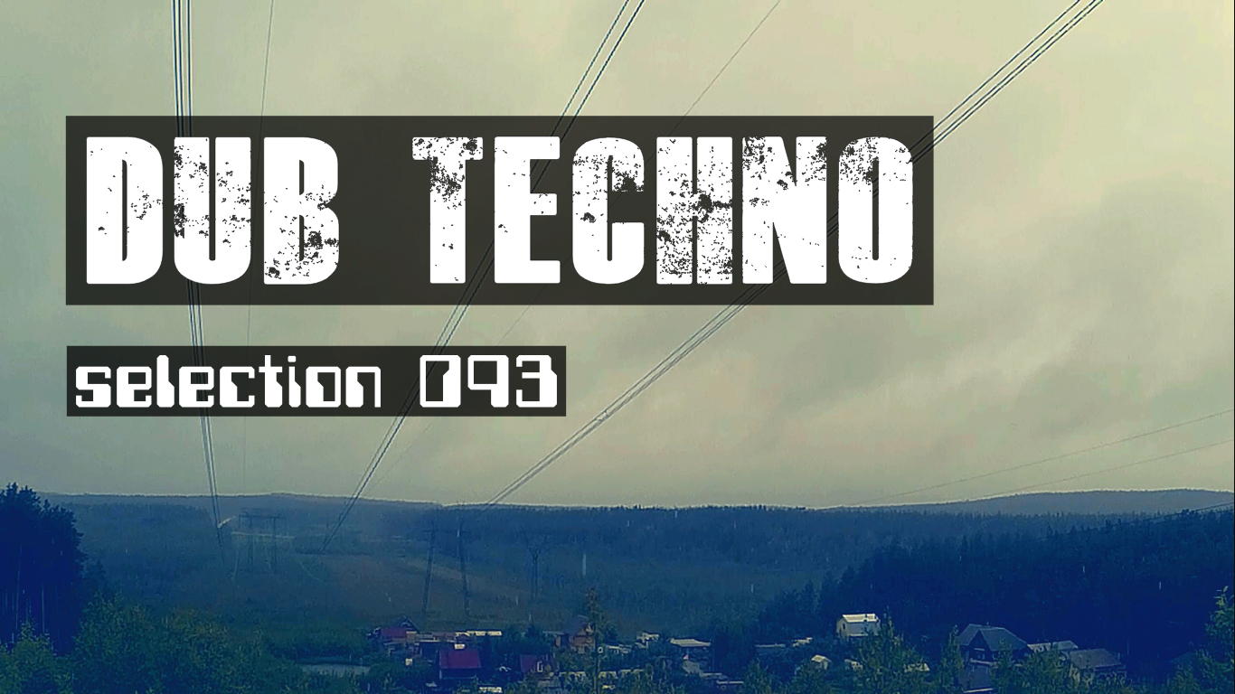 DUB TECHNO // Selection 093 // даб техно сборник смотреть онлайн
