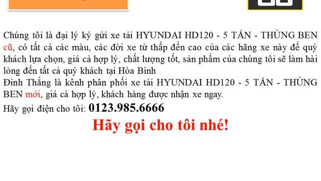 Mua và bán ô tô mới-cũ xe tải HYUNDAI HD120 - 5 TẤN - THÙNG BEN tại Hòa Bình (0123.985.6666) смотреть онлайн