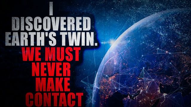 "I Discovered Earth's Twin We Must NEVER Make Contact" | Creepypasta Storytime смотреть онлайн