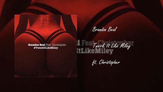 Brandon Beal - Twerk It Like Miley Ft. Christopher (Audio)