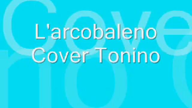 L'arcobaleno Cover Tonino.wmv смотреть онлайн