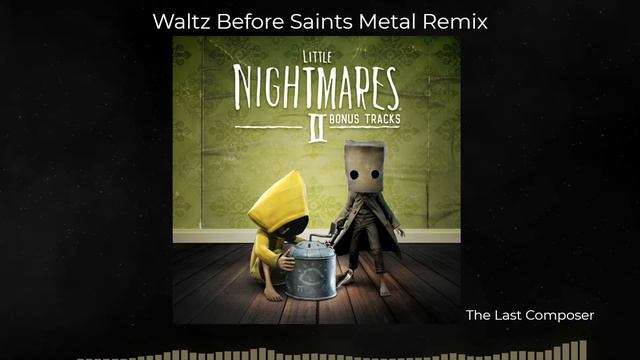 LITTLE NIGHTMARES 2 - Waltz Before Saints Metal Remix