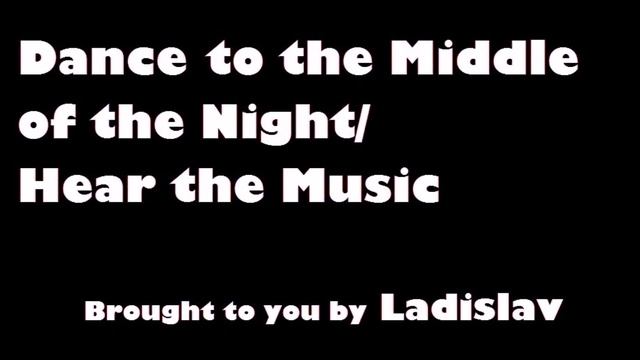 Dance to the Middle of the Night/Hear the Music смотреть онлайн