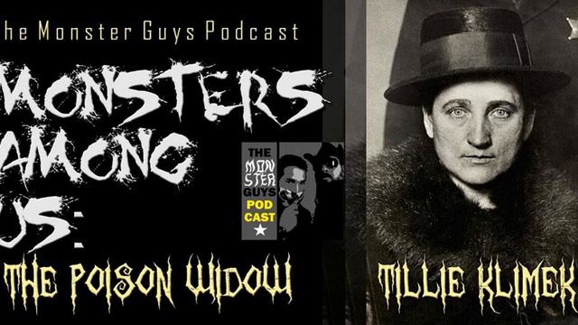Episode 050: "Monsters Among Us - Tillie Klimek, The Poison Widow" - The Monster Guys Podcast смотреть онлайн