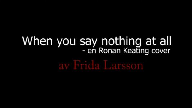 When you say nothing at all cover - Frida Larsson смотреть онлайн