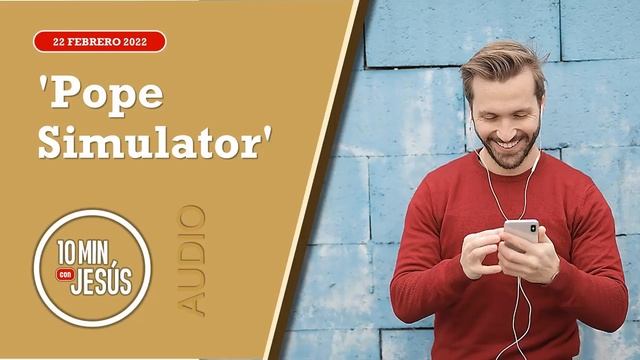 10 Minutos con Jesús. 'Pope Simulator' (22-2-2022) смотреть онлайн