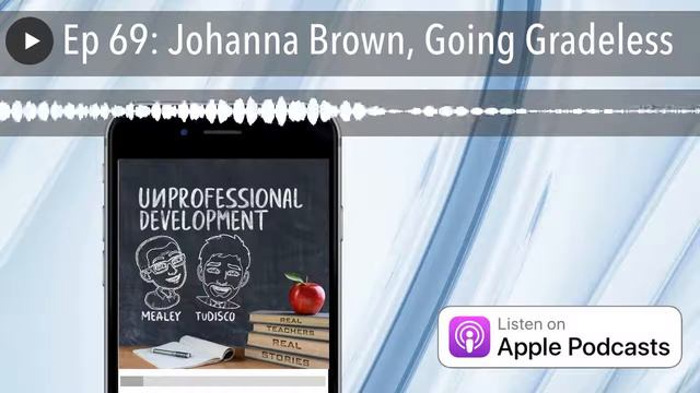 Ep 69: Johanna Brown, Going Gradeless смотреть онлайн