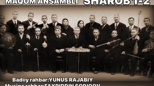 SHAROB 1-2. Maqom Ansambli. Badiiy Rahbar:YUNUS RAJABIY. Musiqa Rahbar:FAXRIDDIN SODIQOV.