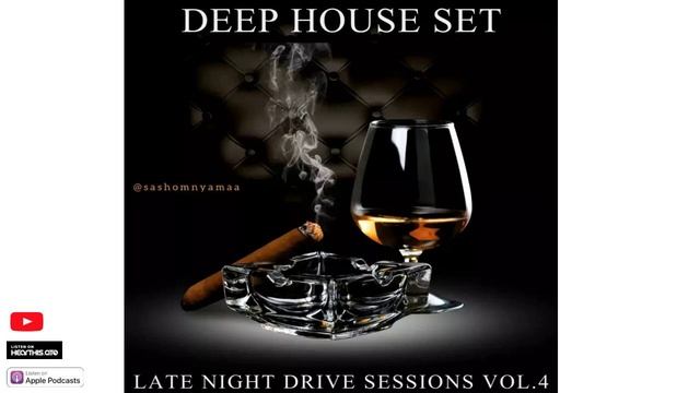 Late Night Drive Sessions Vol.4 (Deep House Set Mixed By Sash_Omnyama) смотреть онлайн