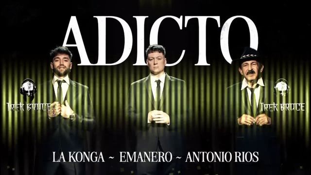 ADICTO - EMANERO, LA KONGA, ANTONIO RIOS || TREK BRUCE (Remix) смотреть онлайн