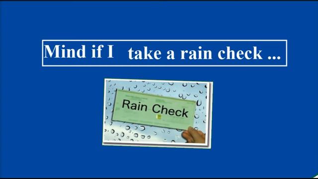 Take a rain check - перевод на русский примеры смотреть онлайн