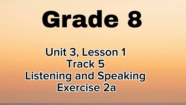 Grade 8, Unit 3, Lesson 1, Listening and Speaking, Exercise 2a смотреть онлайн