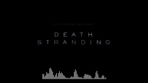 Death Stranding OST - Main Theme (I'll Keep Coming- Low Roar) [E3 Trailer song]