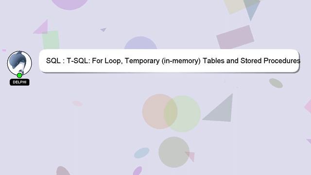 SQL : T-SQL: For Loop, Temporary (in-memory) Tables and Stored Procedures смотреть онлайн