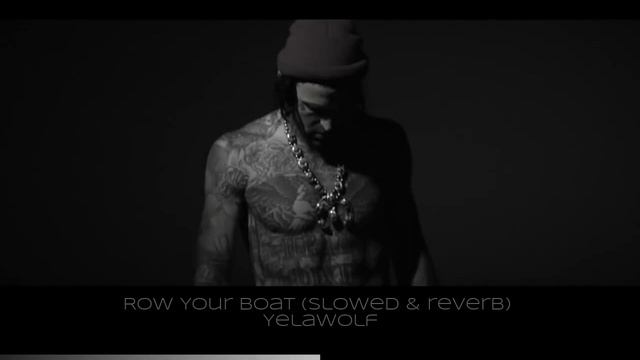 Row Your Boat (slowed & reverb) - Yelawolf смотреть онлайн